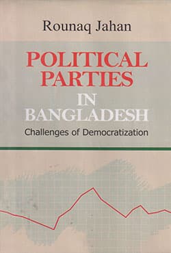Political Parties In Bangladesh Challenges of Democratization (হার্ডকভার) | Political Parties In Bangladesh Challenges of Democratization (Hardcover)