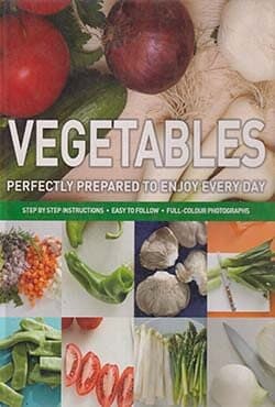 Vegetables  (Perfectly Prepared to Enjoy Every Day) (হার্ডকভার) | Vegetables  (Perfectly Prepared to Enjoy Every Day) (Hardcover)