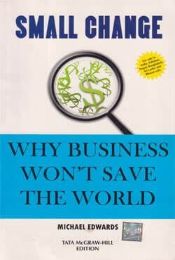 Small Change : Why Business Wont Save the World (পেপারব্যাক) | Small Change : Why Business Wont Save the World (Paperback)