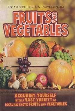 Fruits and Vegetables (Pegasus Childrens Encyclopedia) (হার্ডকভার) | Fruits and Vegetables (Pegasus Childrens Encyclopedia) (Hardcover)