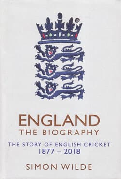 England : The Biography : The Story of English Cricket 1877-2018 (হার্ডকভার) | England : The Biography : The Story of English Cricket 1877-2018 (Hardcover)