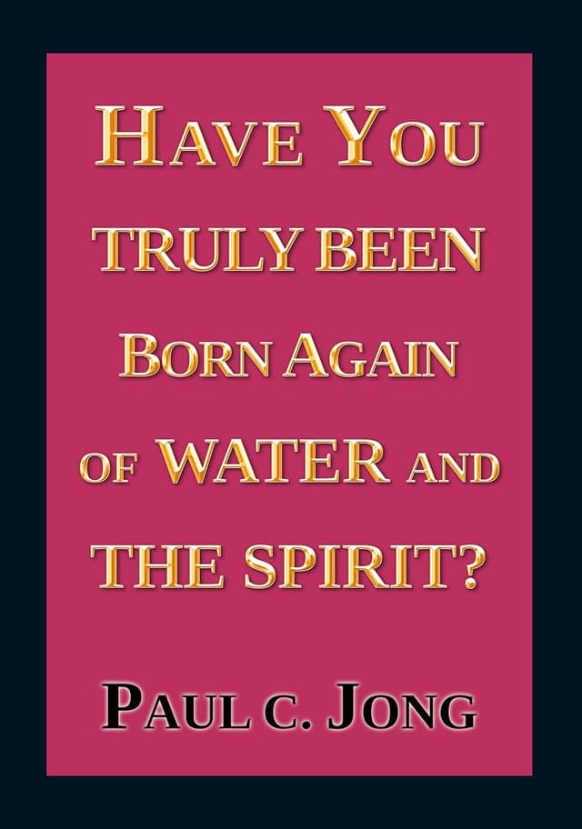 Have You Truly Been Born Again Of Water And The Spirit? (পেপারব্যাক) | Have You Truly Been Born Again Of Water And The Spirit? (Paperback)