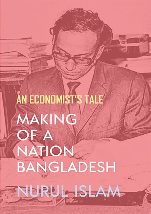 Making of a Nation Bangladesh: An Economists Tale | Making of a Nation Bangladesh: An Economists Tale