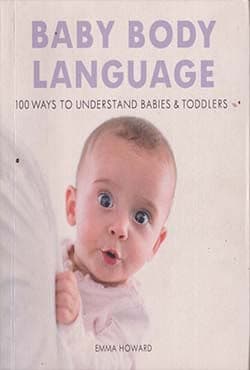 Baby Body Language: 100 Ways to Understand Babies and Toddlers (পেপারব্যাক) | Baby Body Language: 100 Ways to Understand Babies and Toddlers (Paperback)