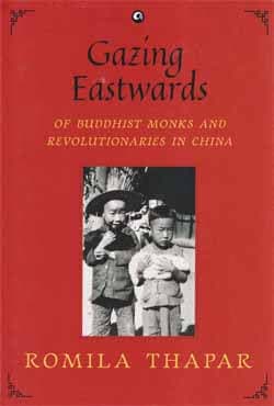 GAZING EASTWARDS : Of Buddhist Monks and Revolutionaries in China (হার্ডকভার) | GAZING EASTWARDS : Of Buddhist Monks and Revolutionaries in China (Hardcover)