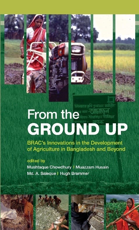 From the GROUND UP: BRAC's Innovations in the Development of Agriculture in Bangladesh and Beyond (হার্ডকভার) | From the GROUND UP: BRAC's Innovations in the Development of Agriculture in Bangladesh and Beyond (Hardcover)