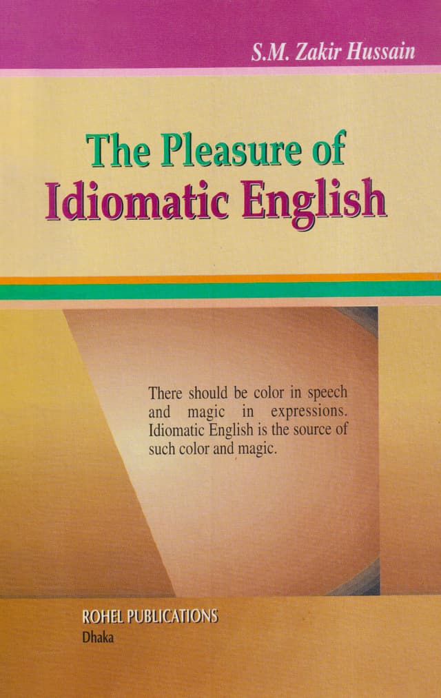 The Pleasure of Idiomatic English (পেপারব্যাক) | The Pleasure of Idiomatic English (Paperback)