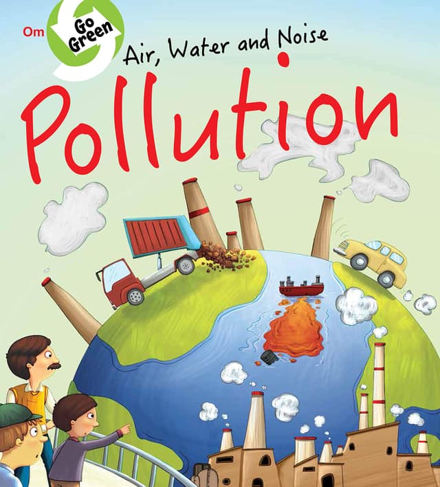 Go Green: Air Water and Noise Pollution (পেপারব্যাক) | Go Green: Air Water and Noise Pollution (Paperback)