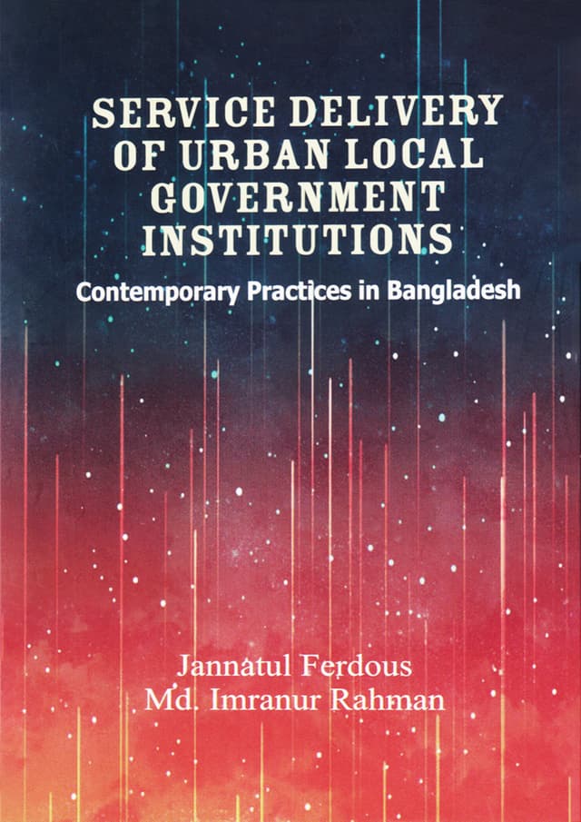 Service Delivery Of Urban Local Government Institutions : Contemporary Practices In Bangladesh (হার্ডকভার) | Service Delivery Of Urban Local Government Institutions : Contemporary Practices In Bangladesh (Hardcover)