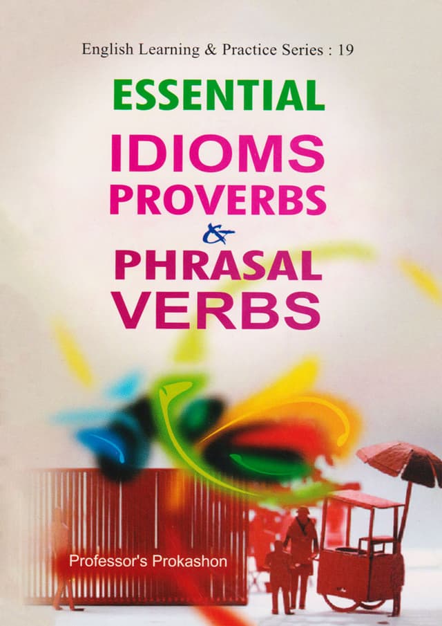 Professor's Essential Idioms Proverbs & Phrasal Verbs (পেপারব্যাক) | Professor's Essential Idioms Proverbs & Phrasal Verbs (Paperback)