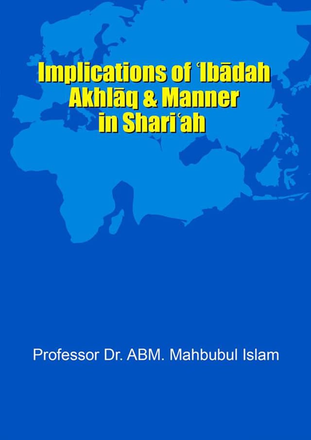 Implications of Ibadah Akhlaq & Manner in Shariah (পেপারব্যাক) | Implications of Ibadah Akhlaq & Manner in Shariah (Paperback)