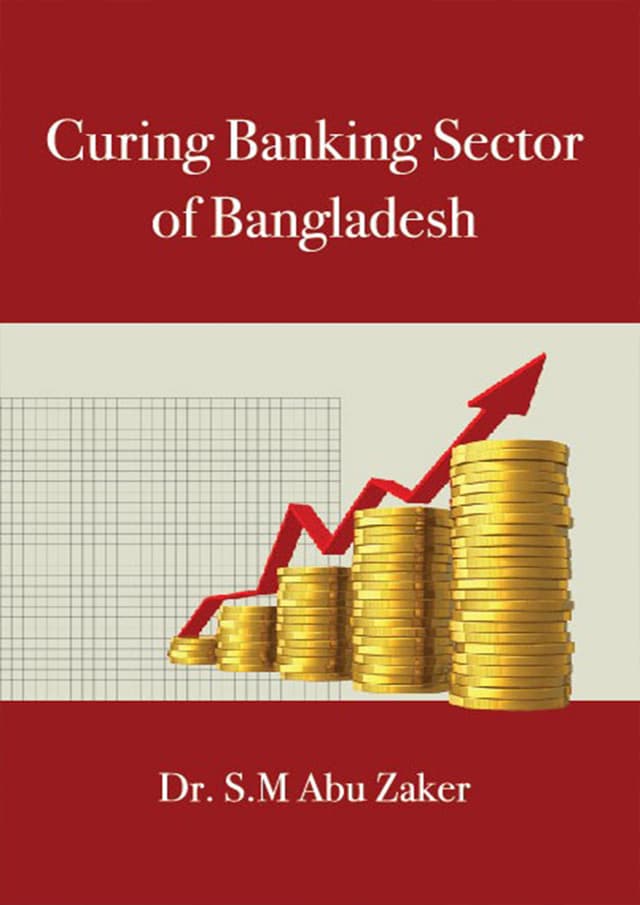 Curing Banking Sector of Bangladesh (হার্ডকভার) | Curing Banking Sector of Bangladesh (Hardcover)